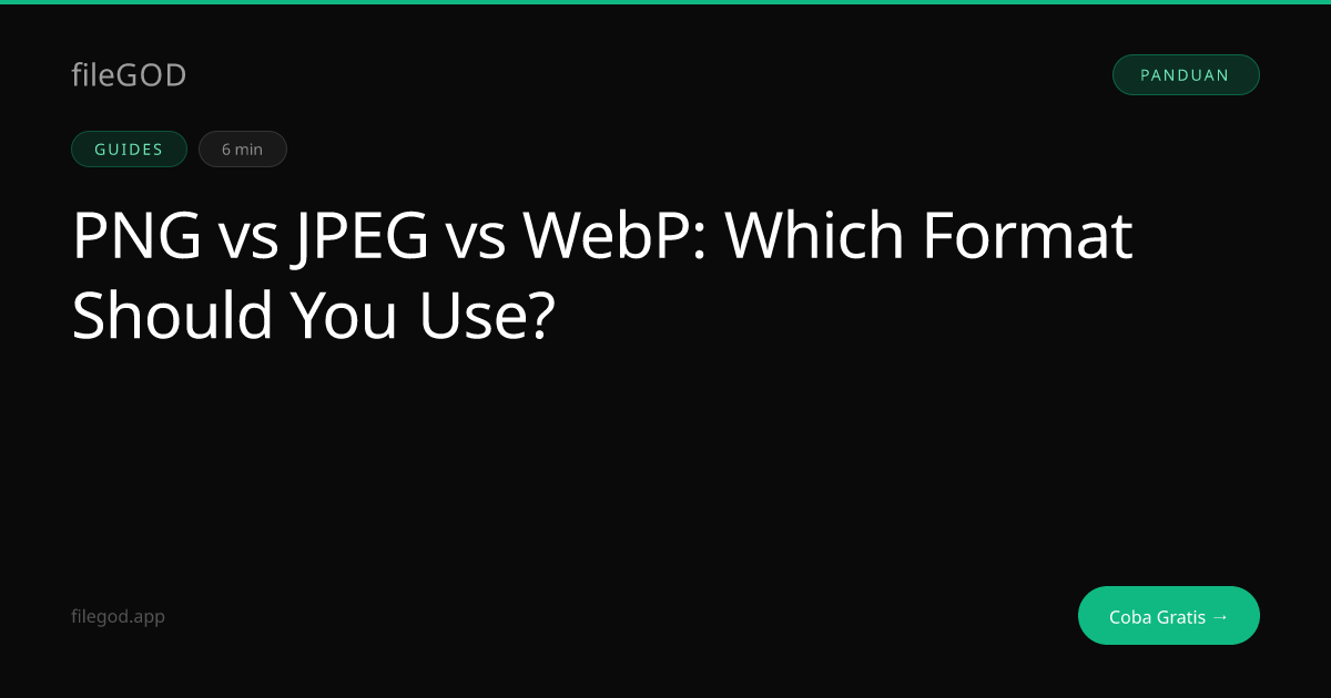 PNG vs JPEG vs WebP: Format Mana yang Harus Anda Gunakan? | fileGOD